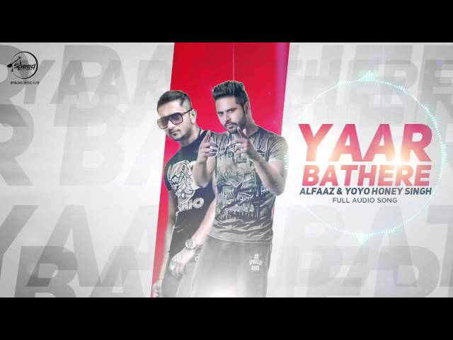Yaar Bathere ( Full Audio Song ) | Alfaaz feat. Yo Yo Honey Singh class=