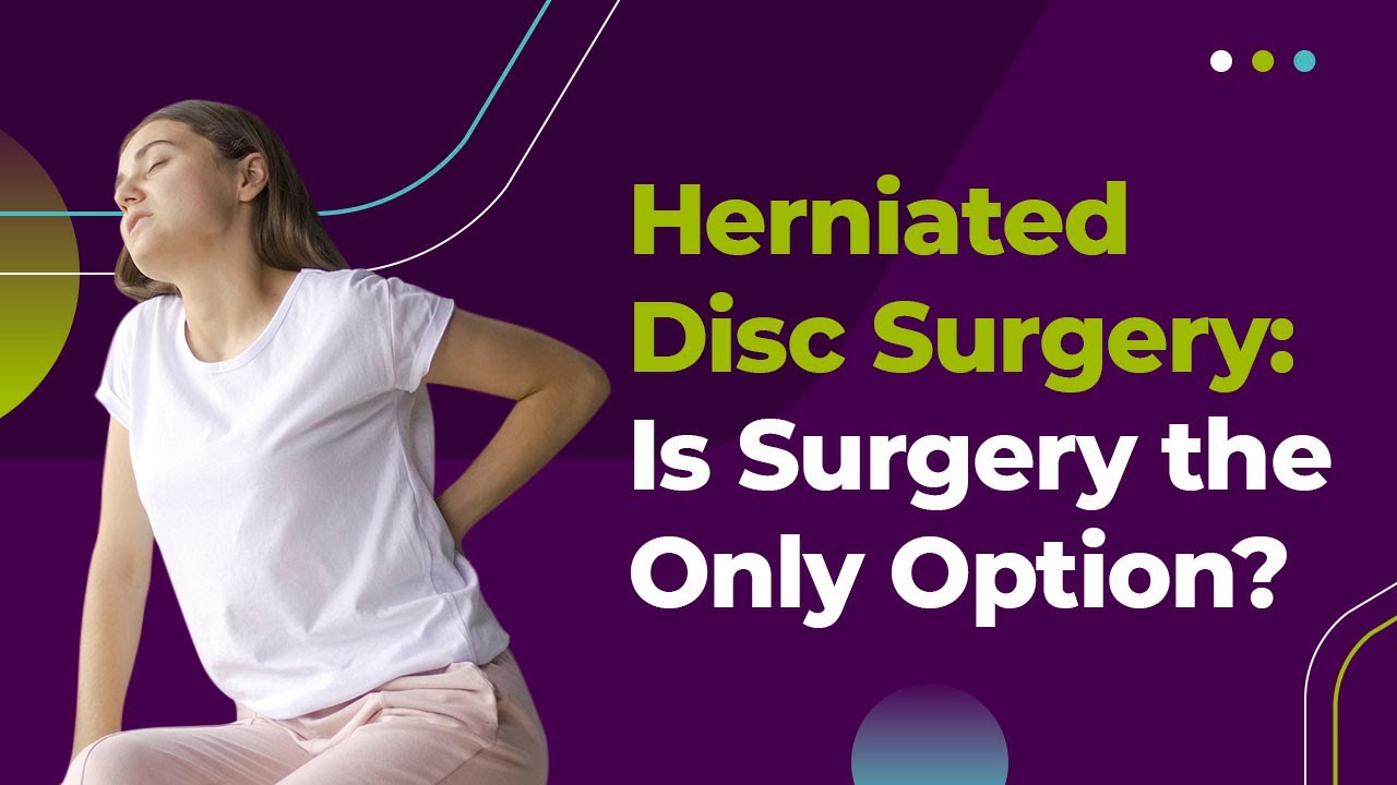 Herniated Disc Surgery Is Surgery the Only Option? YouTube