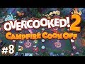 Overcooked 2: Campfire Cook Off - #8 - TOO MANY SMORES! (4 Player Gameplay)