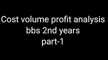 Cost volume profit analysis ## BBS 2nd years ## part-1