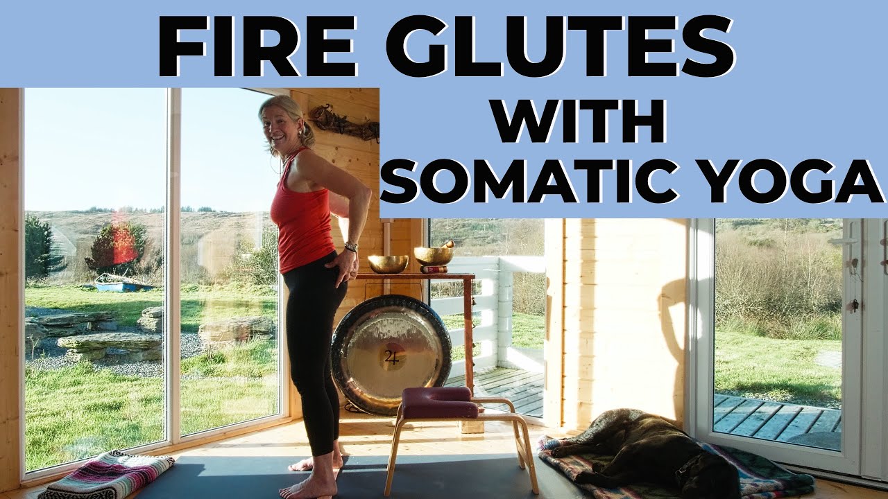 Fire The Gluteal Muscles With Somatic Yoga