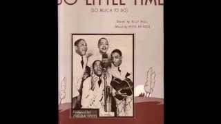 The Ink Spots - So Little Time (1938 Radio Broadcast) chords