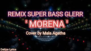 MORENA ( LYRICS ) ~ REMIX SUPER BASS GLERR || Mala Agatha