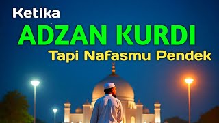 Download Lagu KETIKA ADZAN KURDI TAPI NAFASMU PENDEK MP3