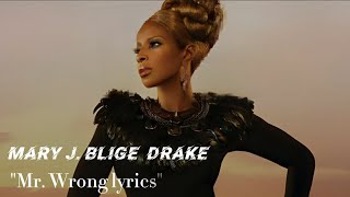 Mary J. Blige ft. Drake - Mr. Wrong Lyrics"
