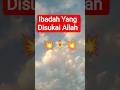 ibadah yang disukai Allah #shorts