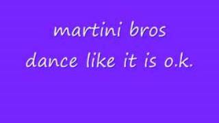 martini bros dance like it is o.k.