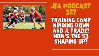 Career Overview JFA Podcast 327: Training Camp Winding Down and a Trade? How's the 53 Shaping UP?