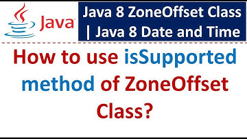 How to use isSupported method of ZoneOffset Class? | Java 8 Date and Time