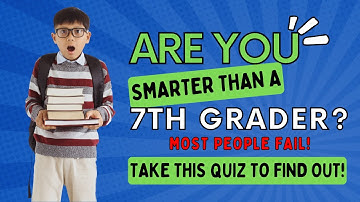 Are You Smarter Than a 7th Grader Challenge Trivia Quiz Can You Pass 7th Grade? #quiz