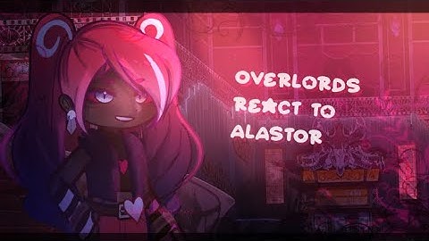Overlords React to Alastor // Gacha React // Hazbin Hotel