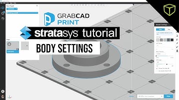 Stratasys GrabCAD Print - Body Settings for FDM Prints