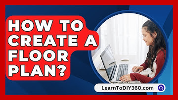 How To Create A Floor Plan? - LearnToDIY360.com