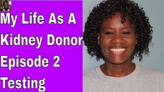 My Life as a Kidney Donor   Episode 2: Testing