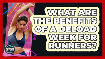 What Are The Benefits Of A Deload Week For Runners? - Running Beyond Limits