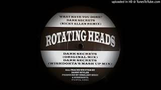 ROTATING HEADS - WHAT HAVE YOU DONE?