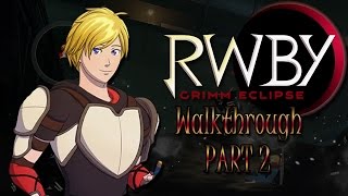 RWBY: Grimm Eclipse - Walkthrough - Part 2