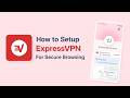 How to Setup Express VPN For Secure Browsing 