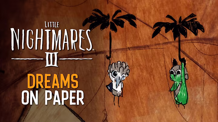 Little Nightmares III - 'Dreams on Paper' Trailer