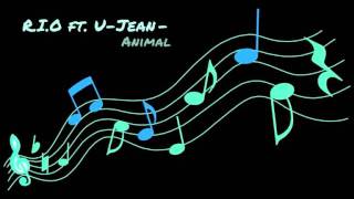 R.I.O ft. U-Jean - Animal (Official Music)