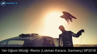 Ver oğlum müziği - remix Lokman Karaca Germany 2018 Resimi