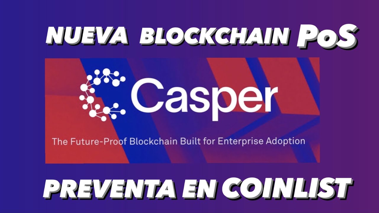 CASPER EN COINLIST. PREVENTA NUEVO PROYECTO BLOCKCHAIN DE PoS PARA INSTITUCIONES. EXPLICADO.