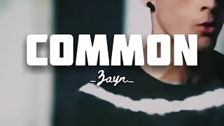 Zayn - COMMON (Lyrics)