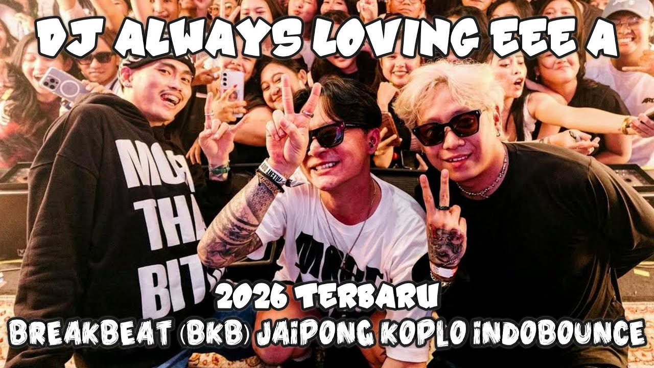 DJ ALWAYS LOVING EEE A BREAKBEAT (BKB) JAIPONG KOPLO INDOBOUNCE 2026 TERBARU #remix #trending