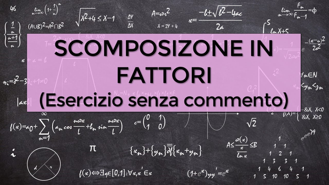 Scomposizione In Fattori Di Un Polinomio ESERCIZIO: SCOMPOSIZIONE IN FATTORI DI UN POLINOMIO (Senza commento
