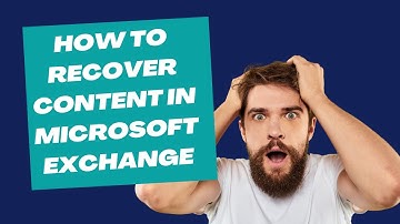 HOW TO RECOVER CONTENT IN MICROSOFT EXCHANGE