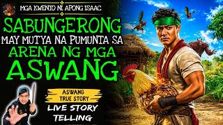 SABUNGERONG MAY MUTYA NA PUMUNTA SA ARENA NG MGA ASWANG | Aswang True Story