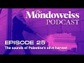 25. The sounds of Palestine&#39;s olive harvest