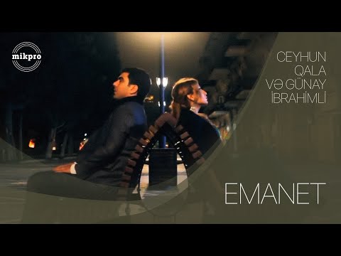 Ceyhun Qala və Günay İbrahimli — Emanet (Rəsmi Musiqi Videosu)