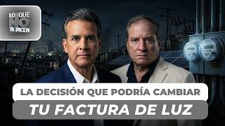 Lo Que No Te Dicen (EP. 14) - LA DECISIÓN QUE PODRÍA CAMBIAR TU FACTURA DE LUZ