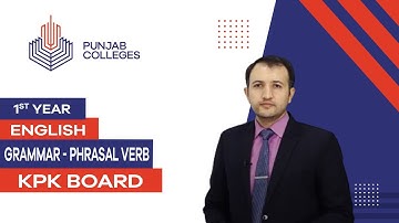 PGC Lectures-Inter Part 1-KPK Board-English - Grammar Phrasal Verb