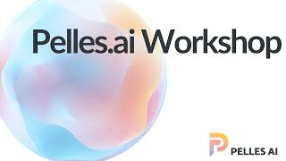 The Pelles.ai Workshop