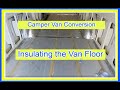 Convert a Van - VW Crafter Camper Conversion - Video 6 - Insulating the Van Floor