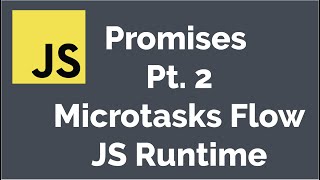 Promises in JavaScript part 2 - Microtasks - JS Runtime