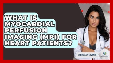 What Is Myocardial Perfusion Imaging (MPI) For Heart Patients? - Cardiology Community
