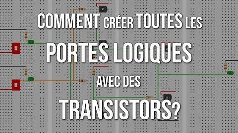 U=RI | Comment créer toutes les portes logiques avec des transistors.