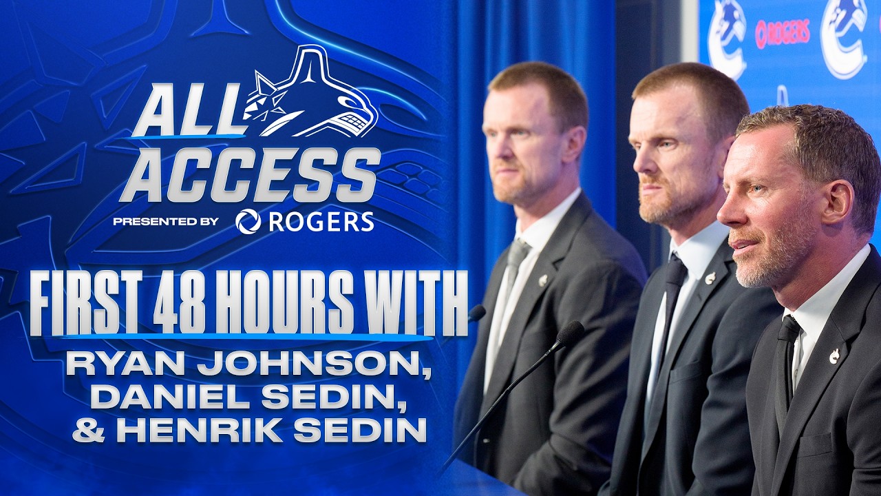 First 48 Hours with Ryan Johnson, Daniel Sedin and Henrik Sedin | All Access