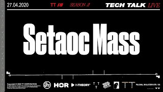 Tech Talk with Setaoc Mass