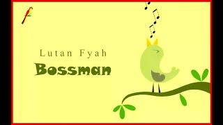 Lutan Fyah -  Bossman