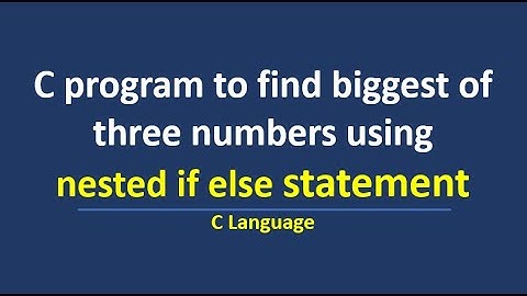 C program to find biggest of 3 numbers using nested if else statement