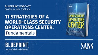 Fundamentals: 11 Strategies of a World-Class SOC | SANS Blueprint Podcast Season 4 Intro