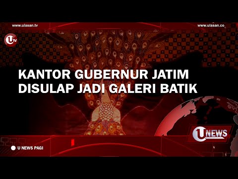 KANTOR GUBERNUR JATIM DISULAP JADI GALERI BATIK | U-NEWS
