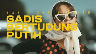 Gadis Bertudung Putih - May | Ai Cover ( Ska Version )