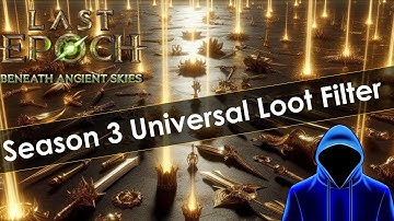 Last Epoch Season 3 Universal Loot Filter is Here!