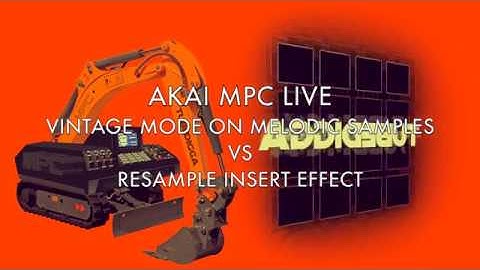 AKAI MPC LIVE/X: Vintage Mode VS Resample Effect