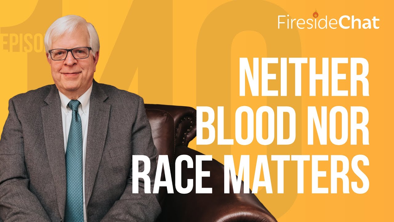 Fireside Chat Ep 140 Neither Blood Nor Race Matters Youtube Fireside Chat Ep 140 Neither Blood Nor Race Matters Youtube
